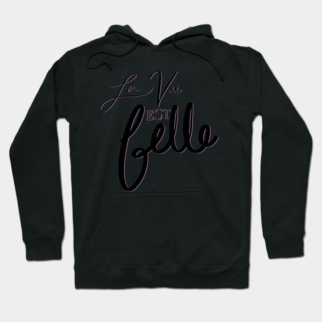 La Vie Est Belle Hoodie by notastranger